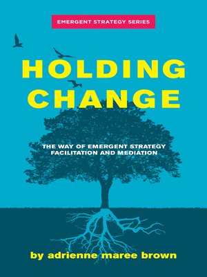 holding change the way of emergent strategy facilitation and mediation